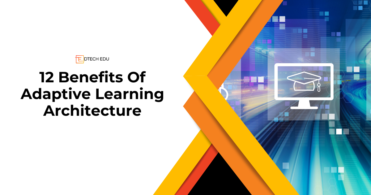 12 Benefits of Adaptive Learning Architecture 1