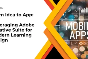 From Idea to App: Leveraging Adobe Creative Suite for Modern Learning Design