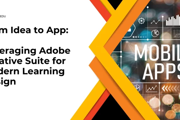 From Idea to App: Leveraging Adobe Creative Suite for Modern Learning Design
