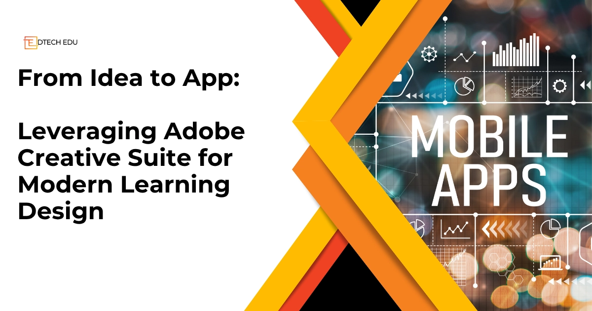From Idea to App: Leveraging Adobe Creative Suite for Modern Learning Design