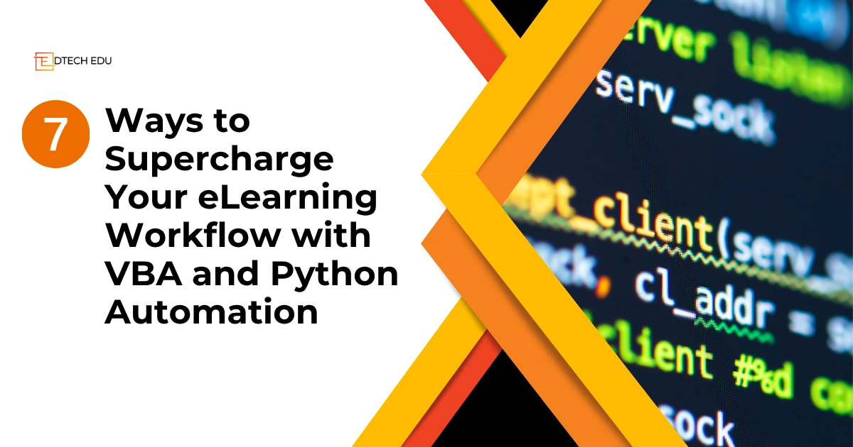 7 Ways to Supercharge Your eLearning Workflow with VBA and Python Automation